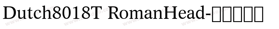 Dutch8018T RomanHead字体转换